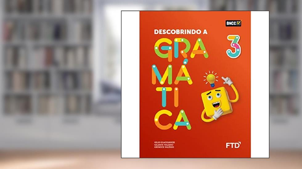 Descobrindo a Gramática - 3º ano, do autor Gildete Valério; Geonice Valério; Gilio Giacomozzi