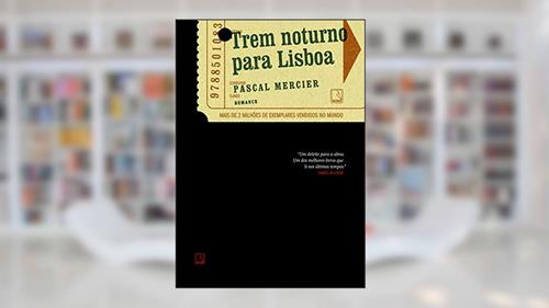 Capa de Trem noturno para Lisboa, do autor Pascal Mercier