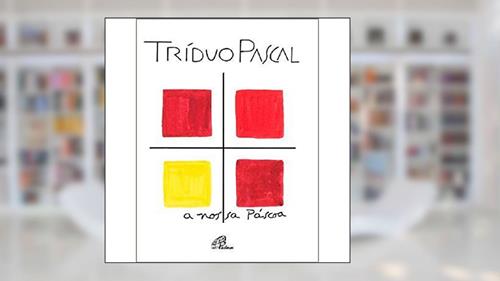 Capa de Tríduo Pascal: A nossa Páscoa, do autor Antonio Francisco Lelo