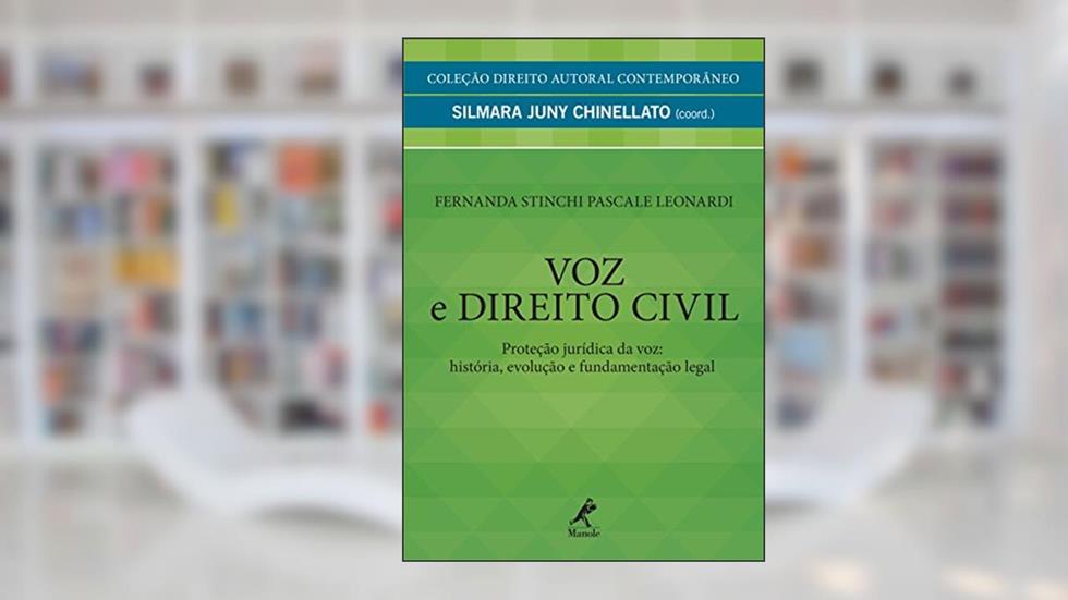 Voz e direito civil: proteção jurídica da voz: história, evolução e fundamentação legal, do autor Fernanda Stinchi Pascale Leonardi