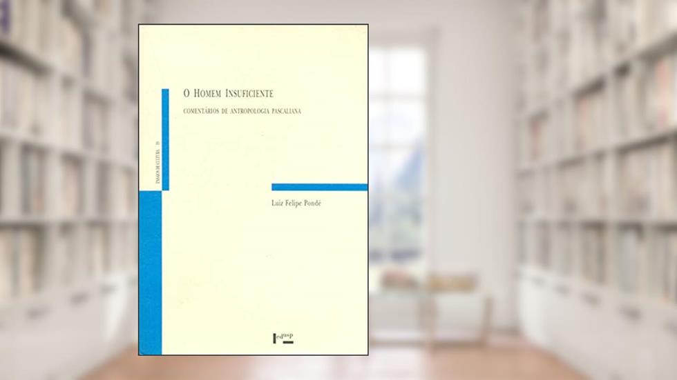 O Homem Insuficiente, do autor Luiz Felipe Pondé