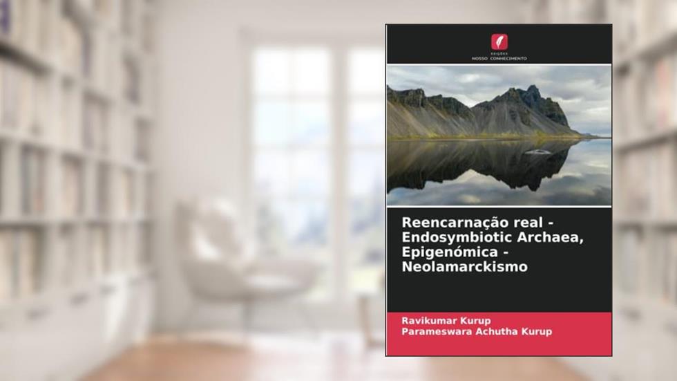 Reencarnação real - Endosymbiotic Archaea, Epigenómica - Neolamarckismo, do autor Ravikumar Kurup; Parameswara Achutha Kurup