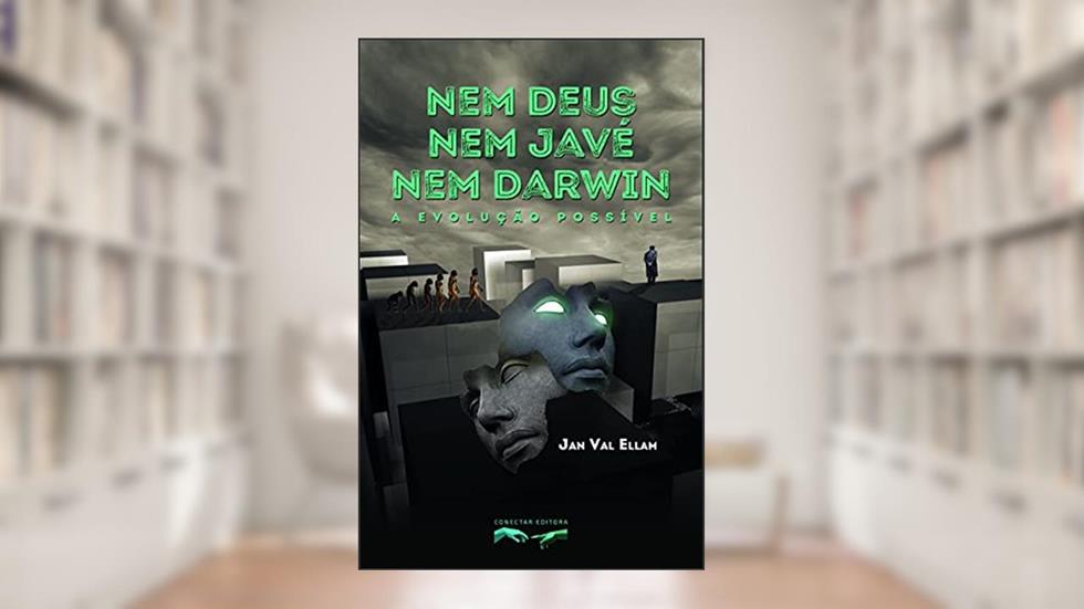 Nem Deus, nem Javé, nem Darwin: A Evolução Possível, do autor Jan Val Ellam