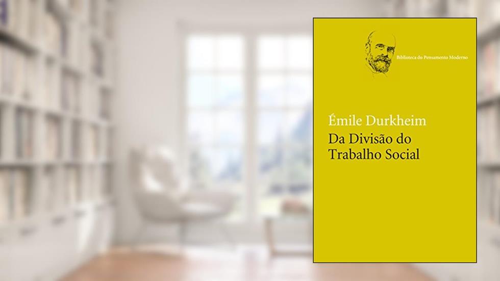 Da Divisão do Trabalho Social (Biblioteca do Pensamento Moderno), do autor Émile Durkheim