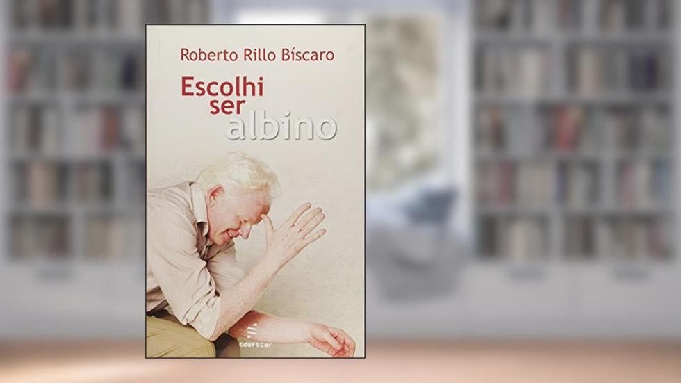 Escolhi ser albino, do autor Roberto Rillo Biscaro