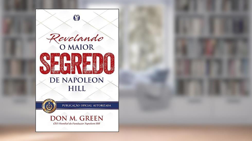 Revelando o maior segredo de Napoleon Hill, do autor Don M. Green