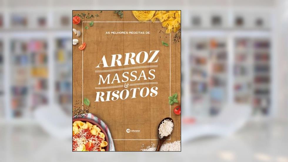 As melhores receitas de arroz, massas e risotos (Culturama Livro 1), do autor Culturama