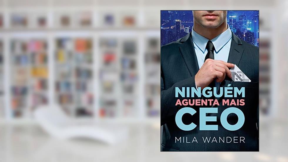 Ninguém Aguenta Mais CEO, do autor Mila Wander