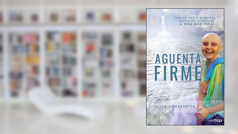 Aguenta Firme, do autor Alice Comassetto