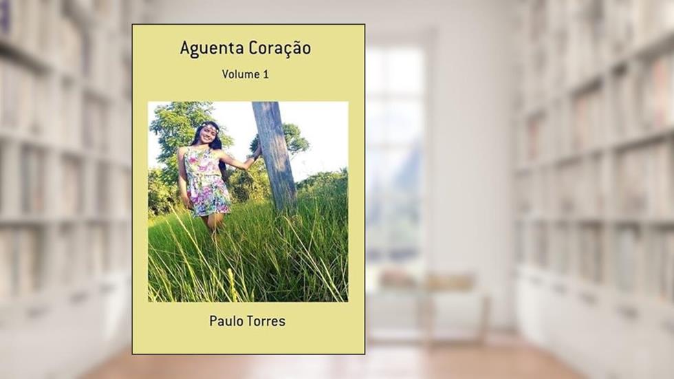 Aguenta Coracao, do autor Paulo Torres