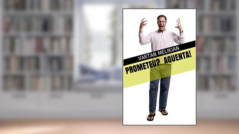 Prometeu? Aguenta!, do autor vartan melikian