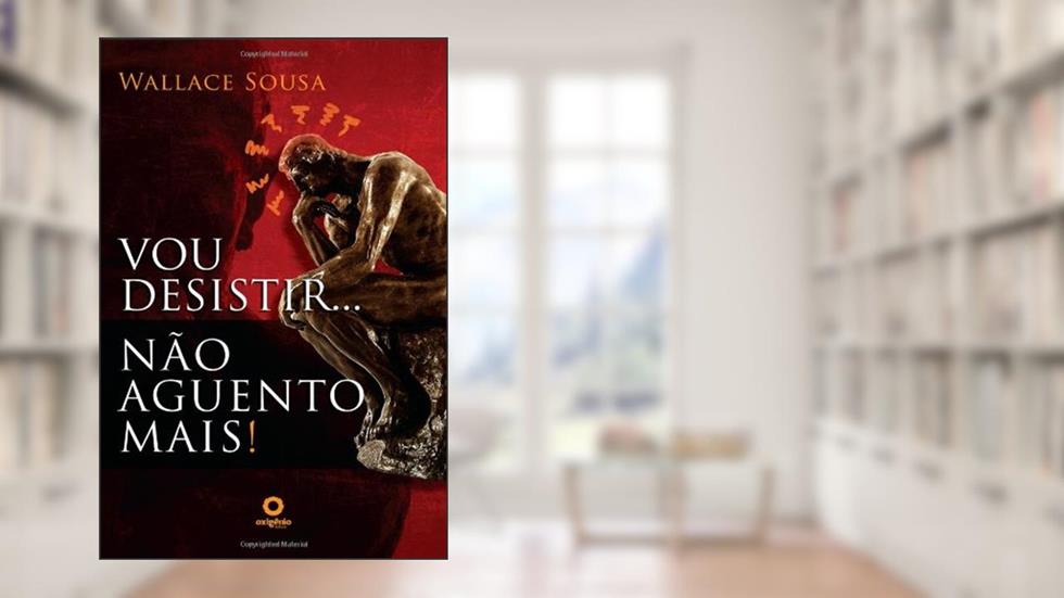 Vou Desistir... Nao Aguento Mais!, do autor Wallace Sousa