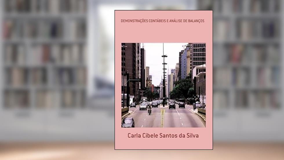 Demonstracoes Contabeis e Analise de Balancos, do autor Carla Cibele Santos Da Silva