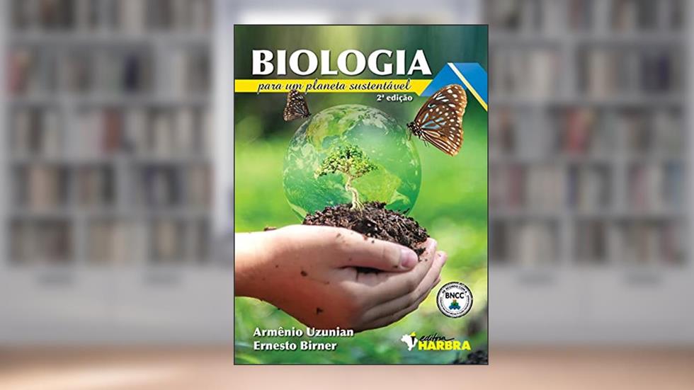 BIOLOGIA Para Um Planeta Sustentável - 2ª Edição, do autor Armênio Uzunian & Ernesto Birner