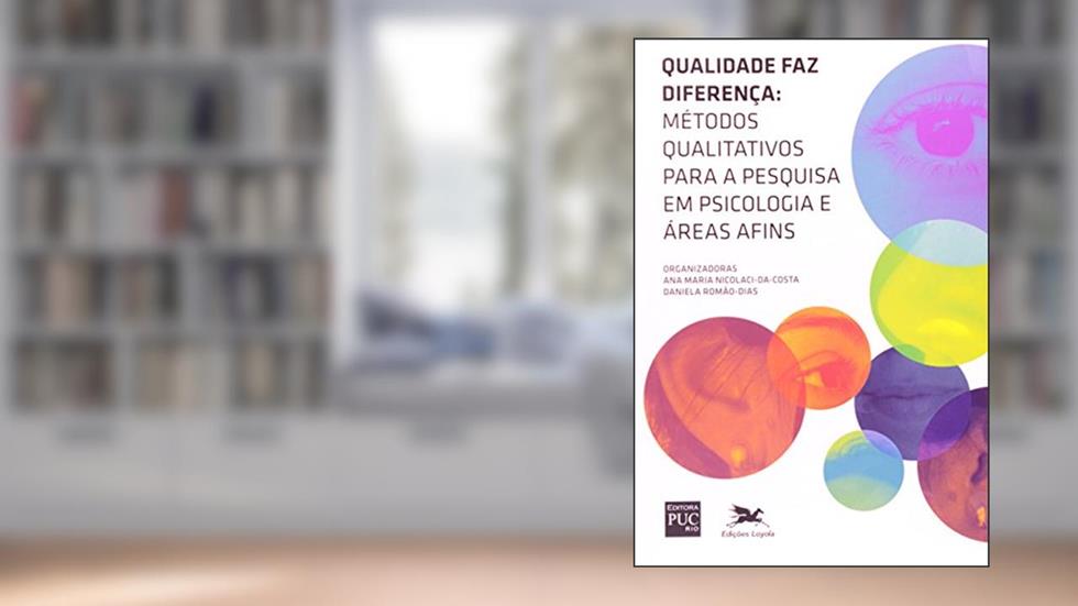 Qualidade faz diferença - Métodos qualitativos para a pesquisa em psicologia e áreas afins, do autor Ana Maria Nicolaci-da-Costa
