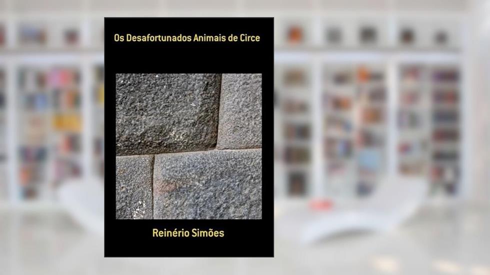 Os Desafortunados Animais de Circe, do autor Reinério Simões