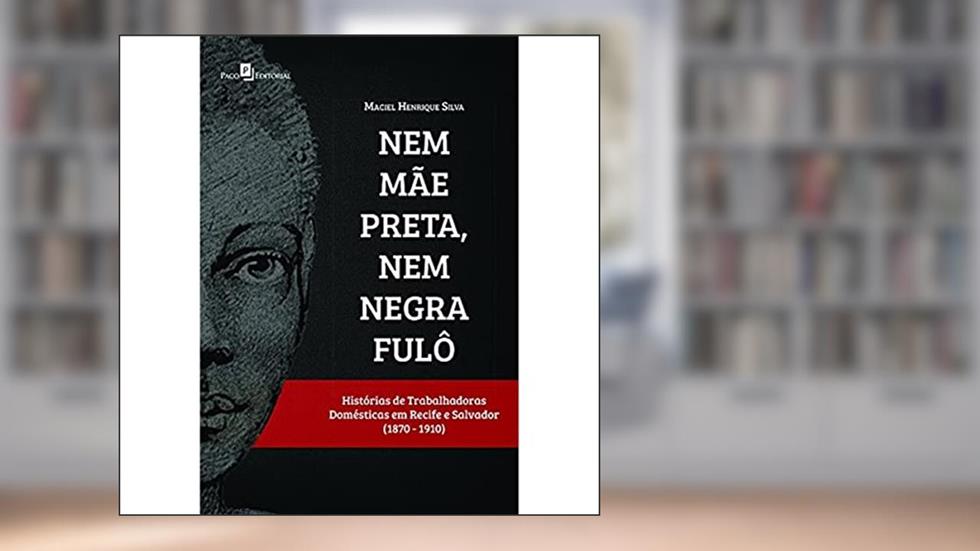 Nem Mãe Preta, Nem Negra Fulô, do autor Maciel Henrique Carneiro Da Silva