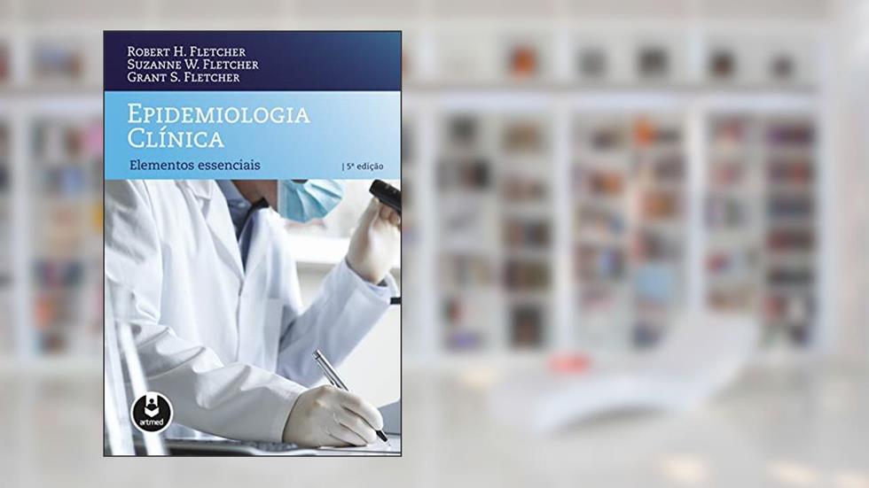 Epidemiologia Clínica: Elementos Essenciais, do autor Robert H. Fletcher