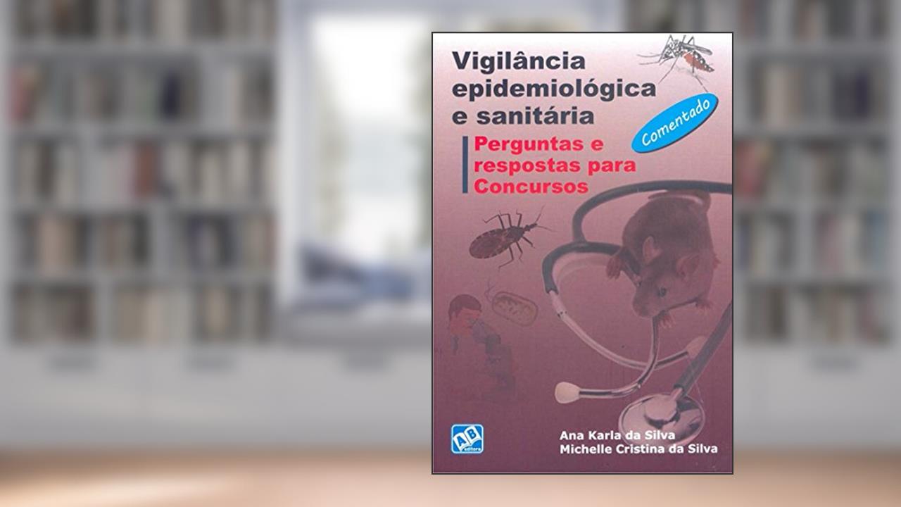Capa de Vigilância Epidemiológica e Sanitária. Perguntas e Respostas Para Concursos, do autor Ana Karla da Silva; Michelle Cristina da Silva