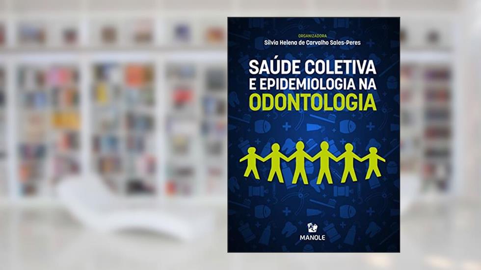 Saúde Coletiva e Epidemiologia na Odontologia, do autor Sílvia Helena de Carvalho Sales-Peres