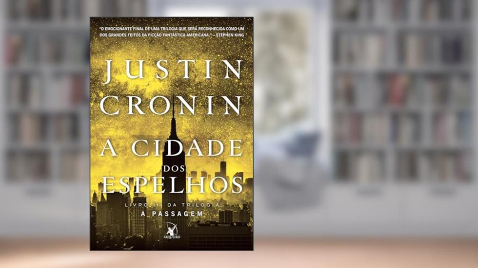 A Cidade dos Espelhos (Trilogia A Passagem - Livro 3), do autor Justin Cronin