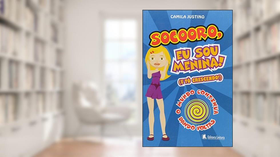 Socorro, Eu Sou Menina! E To Crescendo!, do autor CAMILA JUSTINO