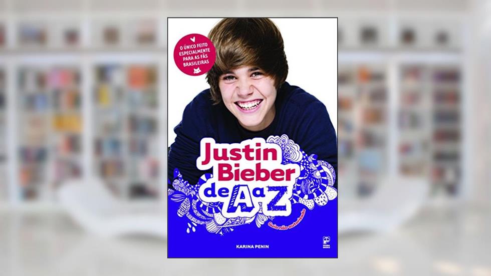 Justin Bieber de A a Z, do autor Karina Penin
