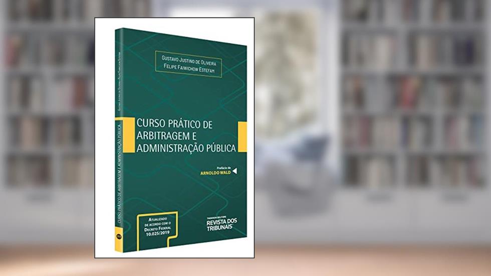 Curso Prático De Arbitragem E Administração Pública, do autor Gustavo Justino E Felipe Estefam