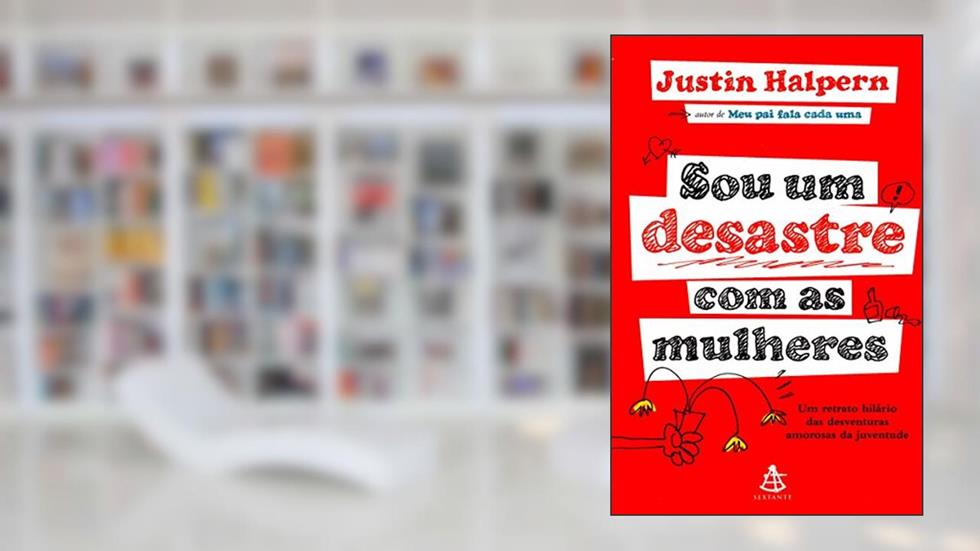 Sou Um Desastre com as Mulheres, do autor Justin Halpern