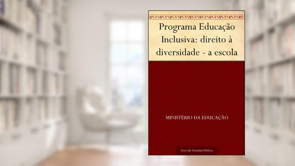 Programa Educação Inclusiva: direito à diversidade - a escola, do autor Ministério da Educação