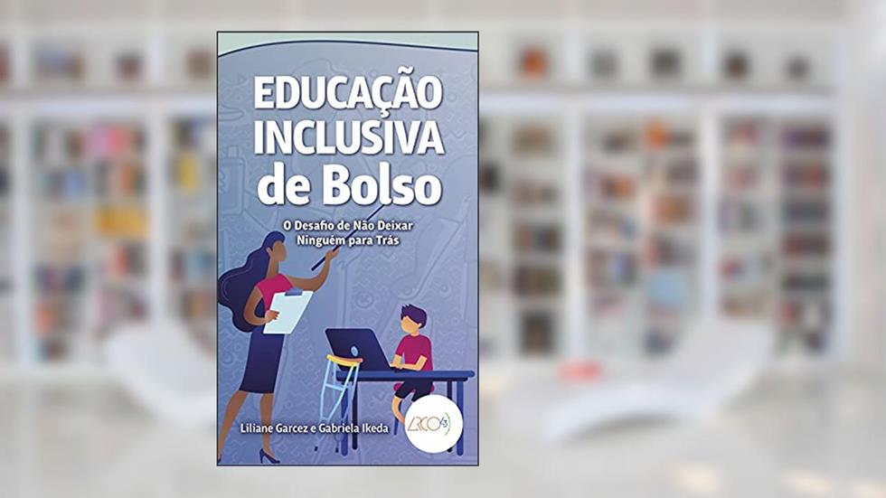 Educação inclusiva de Bolso: O desafio de não deixar ninguém para trás, do autor Liliane Garcez; Gabriela Ikeda