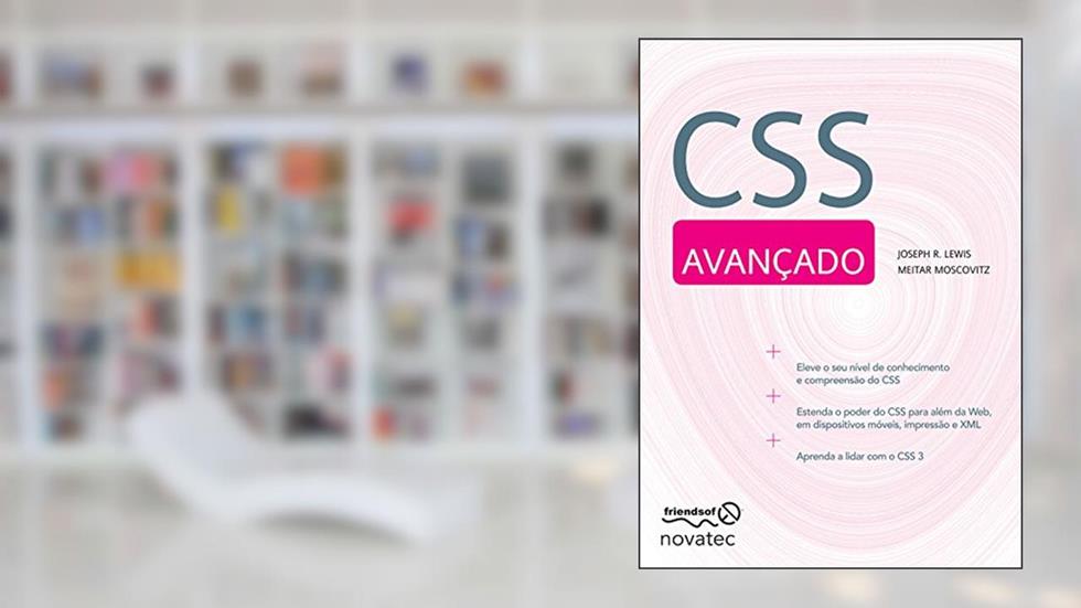 CSS Avançado, do autor Joseph R. Lewis; Meitar Moscovitz
