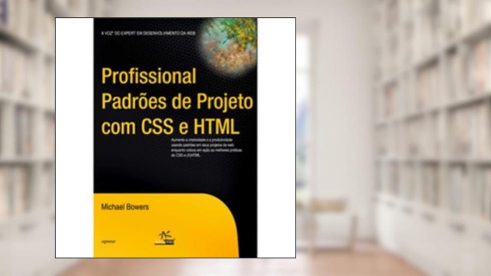Profissional Padrões De Projeto Com CSS E HTML, do autor Michael Bowers