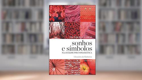 Capa de Sonhos e símbolos na análise psicodramática, do autor Victor R. C. Silva Dias