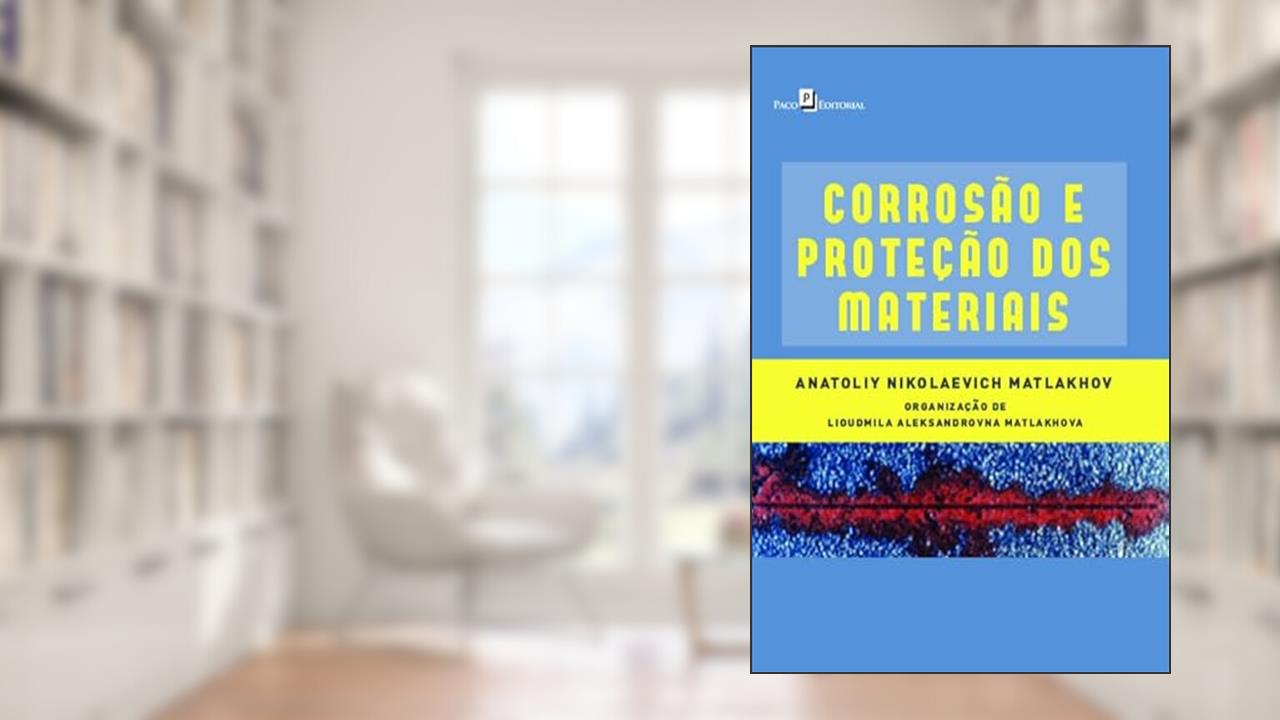 Corrosão e Proteção dos Materiais, do autor Anatoliy Nikolaevich Matlakhov