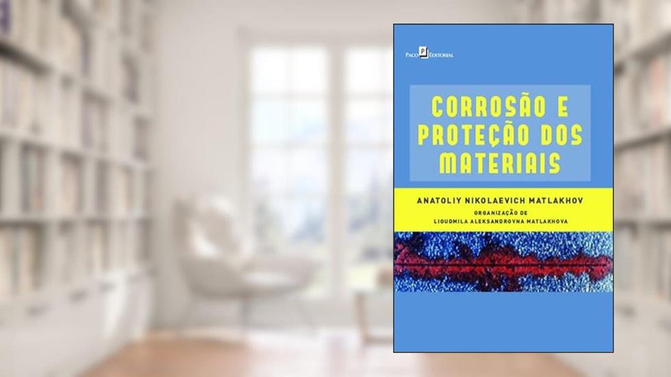 Corrosão e Proteção dos Materiais, do autor Anatoliy Nikolaevich Matlakhov