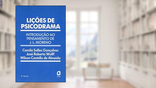 Capa de Lições de psicodrama: introdução ao pensamento de J. L. Moreno, do autor Wilson Castello de Almeida; José Roberto Wolff; Camila Salles Gonçalves