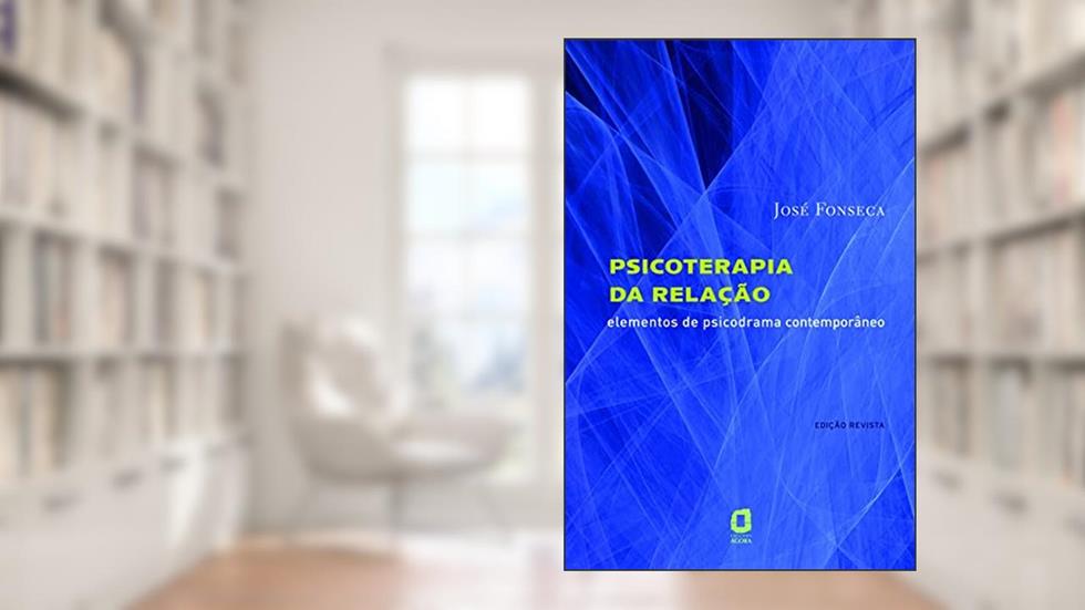 Psicoterapia da relação: elementos de psicodrama contemporâneo, do autor José Fonseca