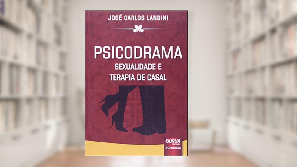 Psicodrama - Sexualidade e Terapia de Casal, do autor José Carlos Landini