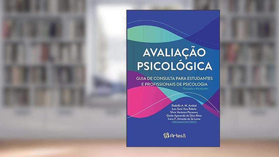 Avaliação Psicológica: Guia de Consulta Para Estudantes e Profissionais da Psicologia, do autor Felipe Valentini; Gisele A. da Silva Alves; Irene F. Almeida de Sá Leme; Ivan Sant' Ana Rabelo; Jacob Arie Laros; João Paulo Ara