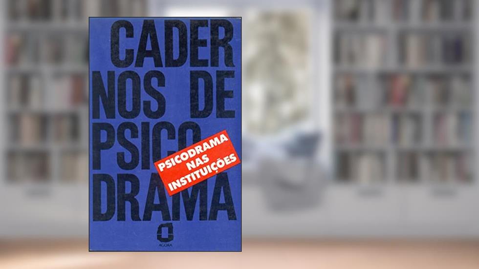 Psicodrama nas instituições: cadernos de psicodrama, do autor Luiza Ricotta