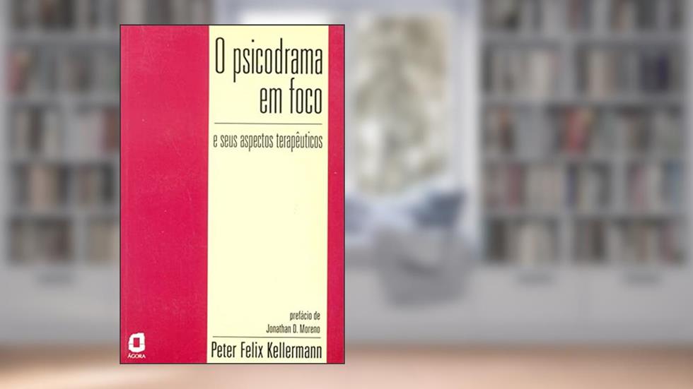 O psicodrama em foco: e seus aspectos terapêuticos, do autor Peter Felix Kellermann