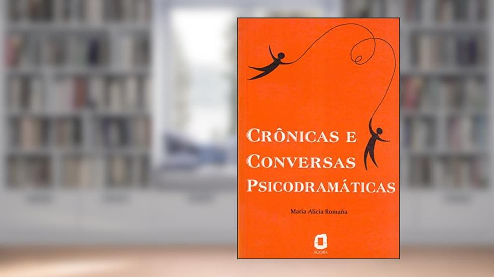 Crônicas e conversas psicodramáticas, do autor Maria Alicia Romaña