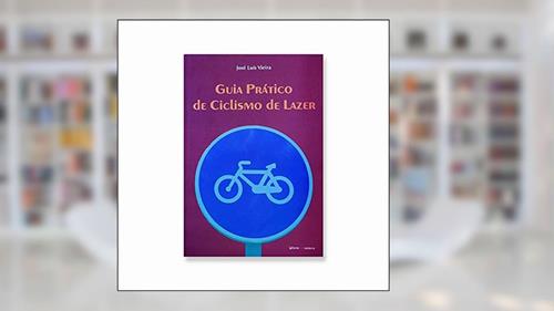 Capa de Guia Prático de Ciclismo e Lazer, do autor José Luis Vieira