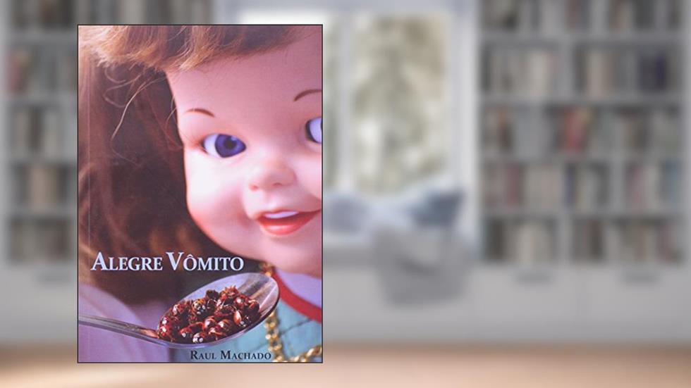 Alegre vomito, do autor Raul Machado
