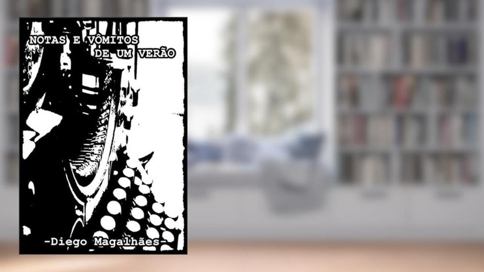 Notas e Vomitos de Um Verao, do autor Diego Magalhães