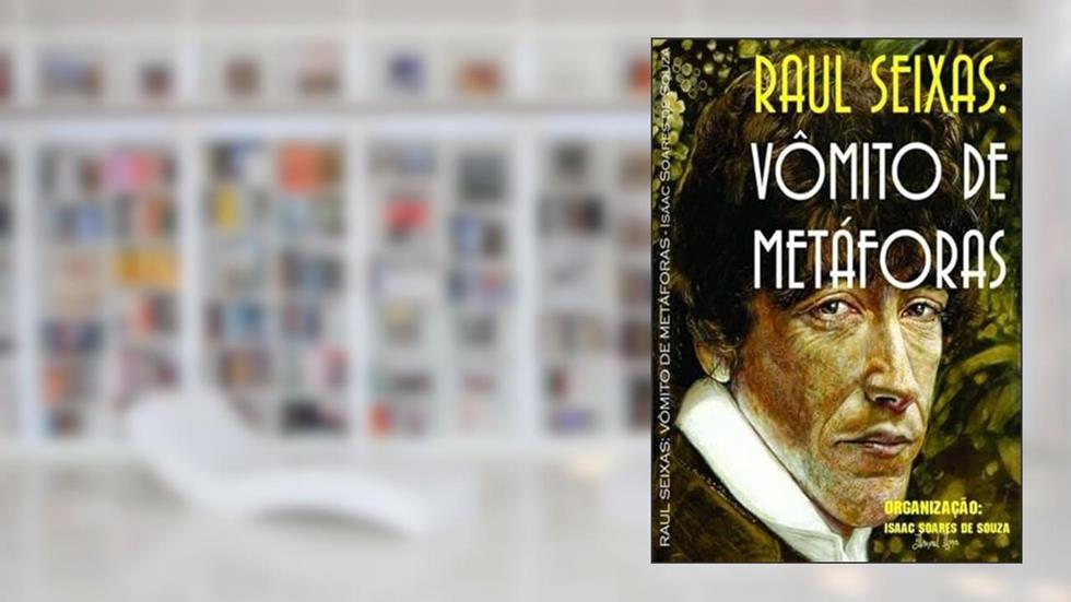 Raul Seixas. Vomito de Metaforas, do autor Isaac Soares De Souza