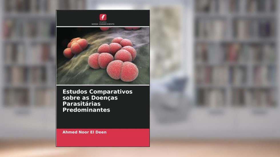 Estudos Comparativos sobre as Doenças Parasitárias Predominantes, do autor Ahmed Noor El Deen
