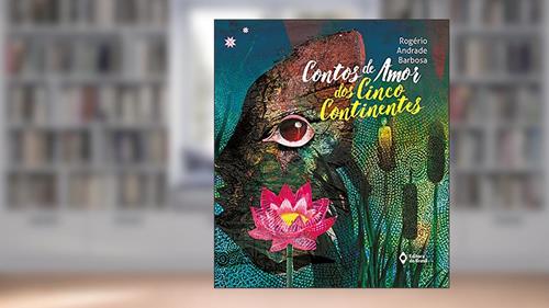 Capa de Contos de amor dos cinco continentes, do autor Rogério Andrade Barbosa