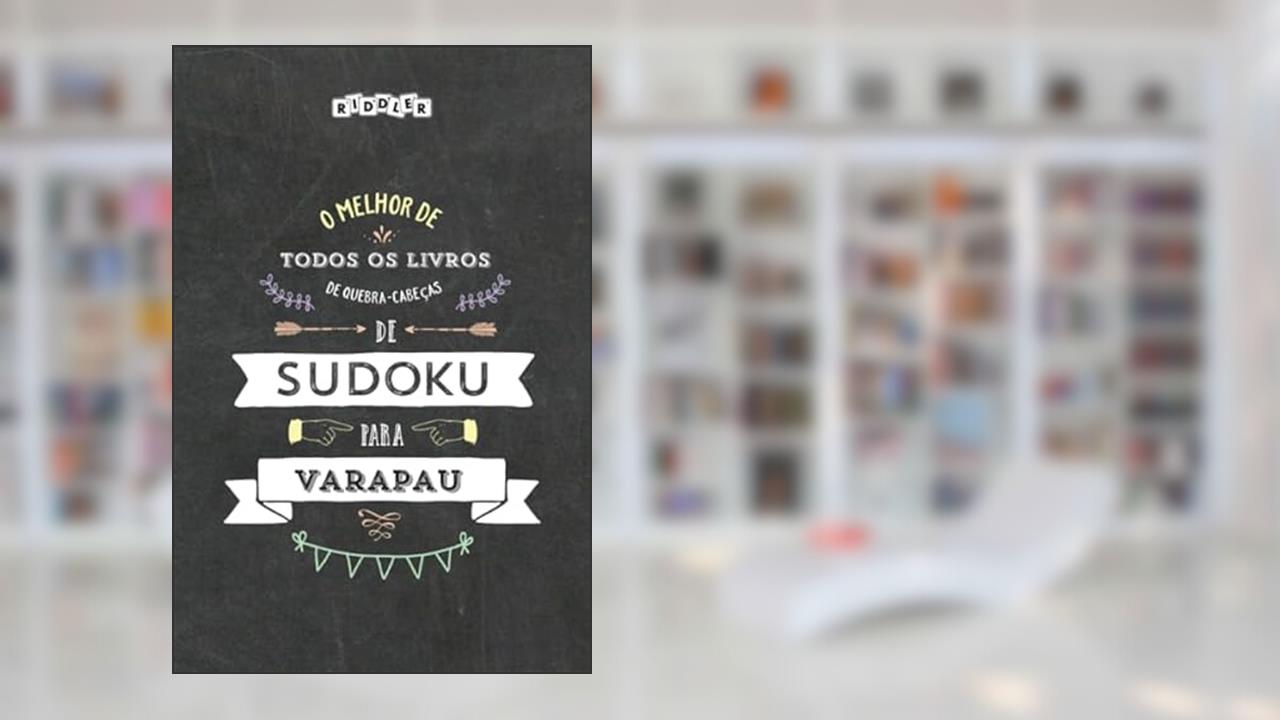 O melhor de todos os livros de quebra-cabeças de Sudoku para varapau (Portuguese Edition), do autor Riddler Books